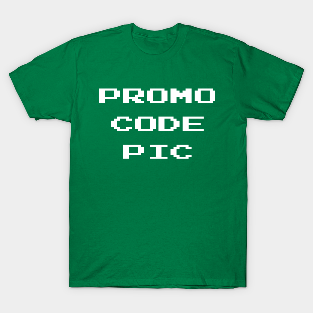 PROMO CODE PIC - Promo Code Pic - T-Shirt | TeePublic